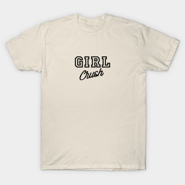 Girl crush T-Shirt by alexagagov@gmail.com